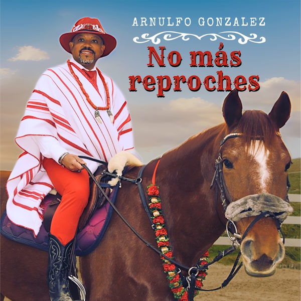 ARNULFO GONZALEZ NO MAS REPROCHES