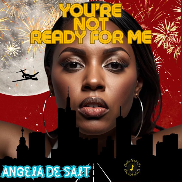 Angel De Salt youre not ready for me