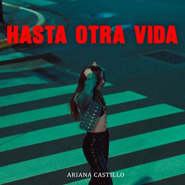 Ariana Castillo abre una nueva etapa artística con "Hasta Otra Vida"