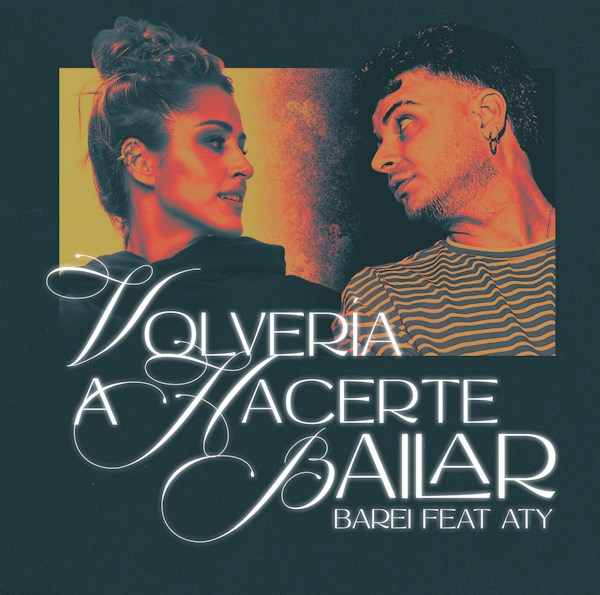 Barei y ATY presentan 'Volvería a hacerte bailar', el emotivo sencillo que convierte la nostalgia en un diálogo entre dos voces sobre el amor que ya no puede seguir el mismo ritmo
