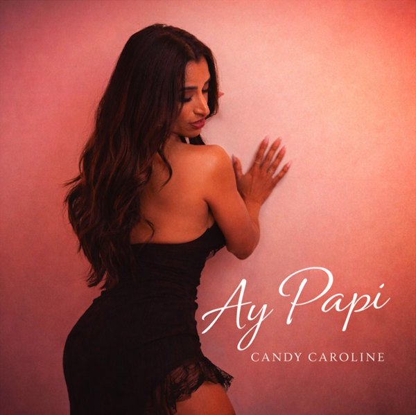 Candy Caroline convierte la pasión y la libertad de sentirse uno mismo en “Ay Papi”, su nuevo viaje hacia el Latin R&B