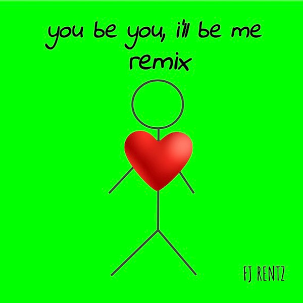 FJ Rentz you be you ill be me