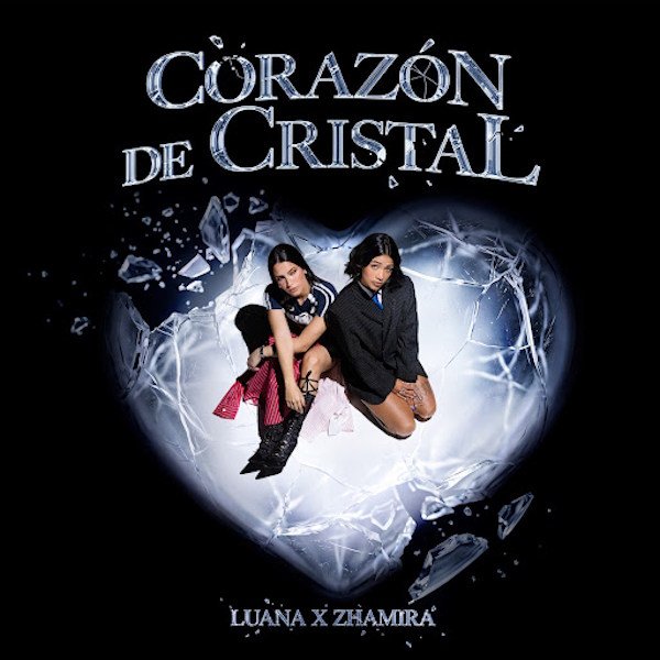 LUANA y Zhamira estrenan "Corazón de Cristal"