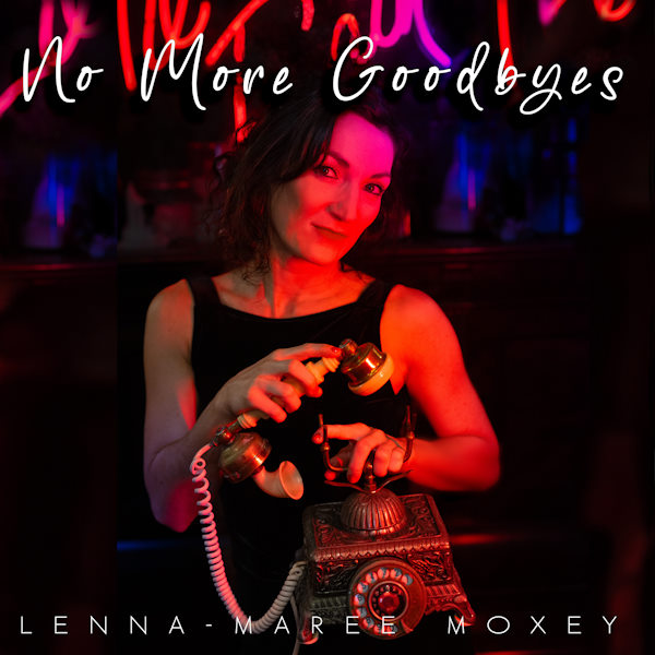 LennaMaree Moxey no more goodbyes