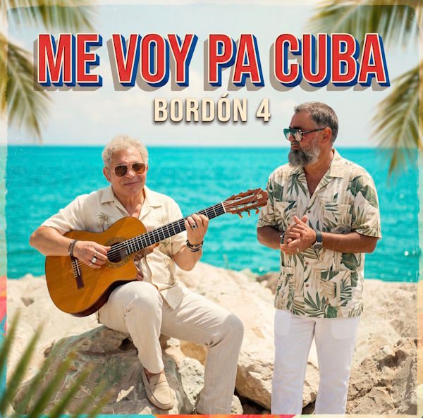 Bordón-4 cambia de rumbo y presenta "Me voy pa’ Cuba", un nuevo viaje entre la rumba y el son cubano