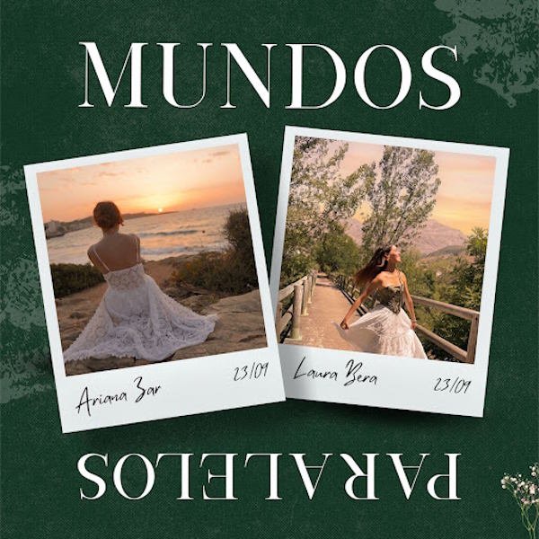 Ariana Zar y Laura Bera revisitan "Mundos Paralelos" desde la fuerza de volver a elegirse