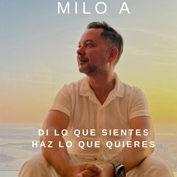 Milo A di lo que sientes haz lo que quieres