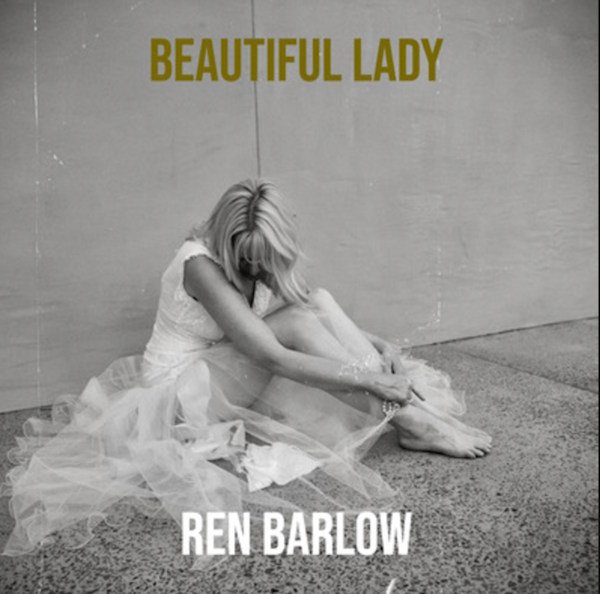Ren Barlow estrena "Beautiful Lady", una canción nacida del amor, el sacrificio y la relación entre una madre y su hija