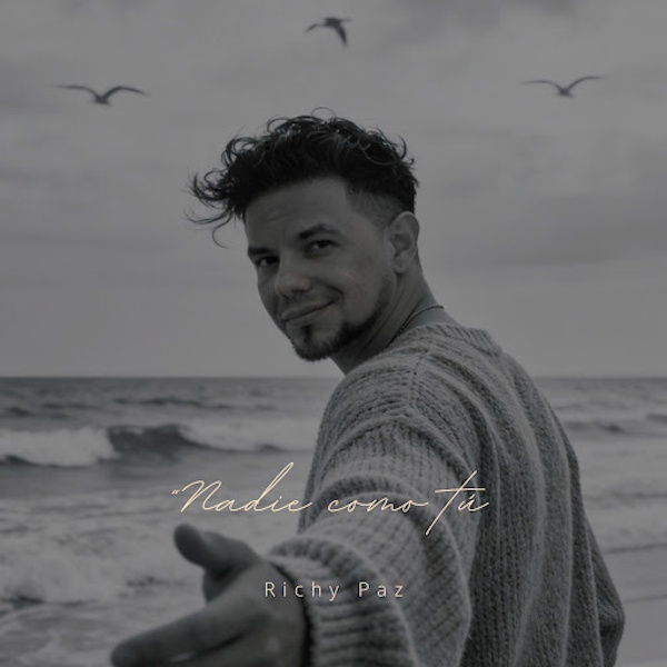 Richy Paz estrena "Nadie como tú": la consolidación de un talento versátil sin fronteras