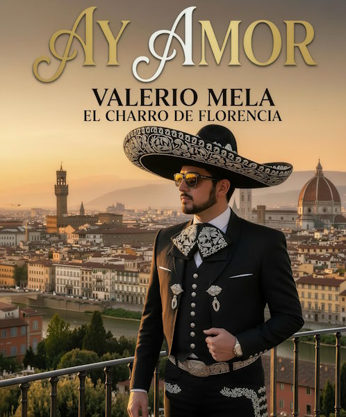 Valerio Mela, "El Charro De Florencia", estrena "Ay Amor": el mariachi-urban que une Italia y México en un himno de amor universal
